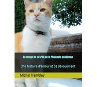 Le refuge de la SPCA de la Péninsule acadienne: Une histoire d'amour et de dévouement