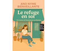 Le refuge en soi: un Roman de renaissance au féminin (Les p'tits livres qui font du bien)