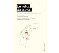 Le Refus du travail: Théorie et pratique de la résistance au travail