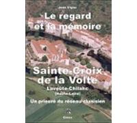 Le Regard Et La Mémoire Saint-croix De La Volte - Lavoûte-chilhac (ebo