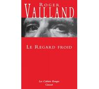 Le regard froid: Réflexions, esquisses, libellés 1945-1962