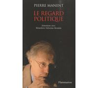 Le regard politique: ENTRETIENS AVEC BÉNÉDICTE MONTINI