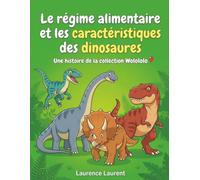 Le régime alimentaire et les caractéristiques des dinosaures: Une histoire de la collection Wolololo