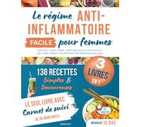 Le régime anti-inflammatoire facile pour femmes: Recettes faciles, guide complet et carnet de suivi pour prendre soin de toi, retrouver ton énergie, ... 1 pour transformer ton quotidien avec plaisir