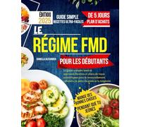 Le régime FMD pour les débutants: Le guide complet testé et approuvé,Recettes et plans de repas scientifiques pour le renouvellement cellulaire, la perte de poids et la longévité (DIET LIBRARY)
