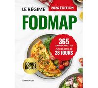 Le Régime FODMAP: 365 Jours de Recettes Saines & Gourmandes pour Soulager le Syndrome de l’Intestin Irritable, Retrouver un Bien-Être Digestif et ... de recettes rapides, faciles et saines)