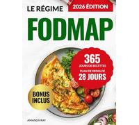 Le Régime FODMAP: 365 Jours de Recettes Saines & Gourmandes pour Soulager le Syndrome de l’Intestin Irritable, Retrouver un Bien-Être Digestif et ... de recettes rapides, faciles et saines)