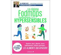 Le régime fodmaps pour les hypersensibles: Angoisse, peurs, déprime, stress, ballonnements, brûlures gastriques... Les aliments qui apaisent