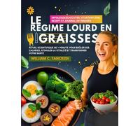 Le Régime lourd en graisses: Rituel scientifique de 1 minute pour brûler des calories, stimuler la vitalité et transformer votre santé