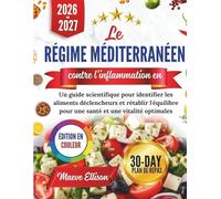 Le régime méditerranéen contre l'inflammation en 2026: Un guide scientifique pour identifier les aliments déclencheurs et rétablir l'équilibre pour une santé et une vitalité optimales