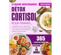 LE RÉGIME MÉDITERRANÉEN DÉTOX CORTISOL POUR FEMMES: Un guide féminin pour réinitialiser le cortisol avec des repas méditerranéens - pour soutenir la santé intestinale, le sommeil et la clarté mentale