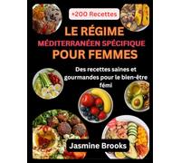 LE RÉGIME MÉDITERRANÉEN SPÉCIFIQUE POUR FEMMES: Des recettes saines et gourmandes pour le bien-être fémi