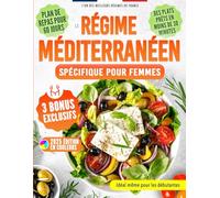 Le Régime Méditerranéen Spécifique Pour Femmes: Recettes Savoureuses, Anti-inflammatoires, Rapides et Économiques pour Protéger le Cœur, Retrouver ... et Perdre du Poids Sainement, Sans Fatigue.