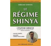 Le régime Shinya: Le régime du futur qui préviendra cancer, diabète, maladies cardio-vasculaires