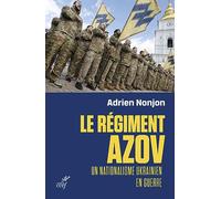 Le régiment Azov: Un nationalisme ukrainien en guerre