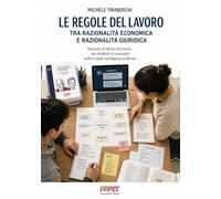 Le regole del lavoro tra razionalità economica e razionalità giuridica. Manuale di diritto del lavoro per studenti di economia nell’era della intelligenza artificiale
