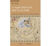 Le regole della gente della via di Allah-Kitāb al-amr al-muḥkam al-marbūṭ Fī maʿrifat mā yaḥtāğu ilay-hi ahl ṭarīq Allah taʿālā min al-šurūṭ. Ediz. multilingue (Cammino)