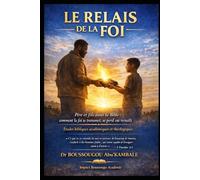 LE RELAIS DE LA FOI: Pères et fils dans la Bible : Comment la foi se transmet, se perd ou renaît (Impact Boussougou Académie)