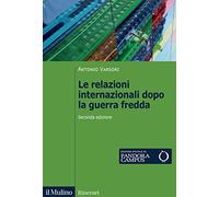 Le relazioni internazionali dopo la guerra fredda. 1989-2022 (Itinerari)