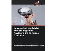 Le relazioni pubbliche nell'era digitale: Navigare tra le nuove frontiere