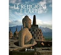 Le religioni e l'arte (Illustrati. Arte mondo)
