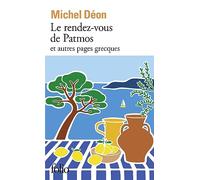 Le rendez-vous de Patmos et autres pages grecques: Le balcon de Spetsai, Le rendez-vous de Patmos, Spetsai revisité