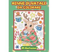 Le renne di Natale da colorare: 30 renne allegre impegnate in simpatiche attività natalizie