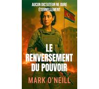 Le Renversement du Pouvoir: Aucun dictateur n’a le pouvoir pour toujours (Section 89)