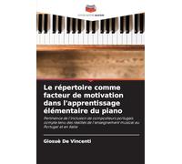 Le répertoire comme facteur de motivation dans l'apprentissage élémentaire du piano: Pertinence de l'inclusion de compositeurs portugais compte tenu ... musical au Portugal et en Italie