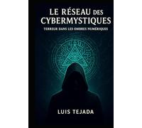 Le Réseau des Cybermystiques: Terreur dans les Ombres Numériques
