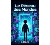 Le Reseau des Mondes: Roman Jeunesse 9-12 ans : Une Aventure de Hacking et de Réalité Virtuelle au Cœur d'un Jeu Vidéo Fantastique