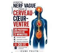 Le Reset du Nerf Vague pour le CERVEAU-CŒUR-VENTRE: 30 pratiques douces de 3 minutes avec 30 GUIDES vidéo
