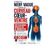 Le Reset du Nerf Vague pour le CERVEAU-CŒUR-VENTRE: 30 pratiques douces de 3 minutes avec 30 GUIDES vidéo