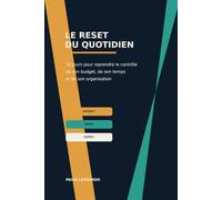 Le Reset du Quotidien: 30 jours pour reprendre le contrôle de son budget, de son temps et de son organisation