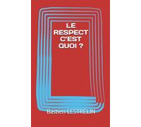 LE RESPECT C’EST QUOI ?