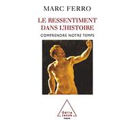 Le ressentiment dans l'Histoire: Comprendre notre temps