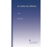 Le reste est silence: roman