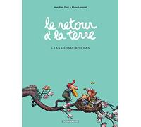 Le Retour à la terre - Tome 6 - Les Métamorphoses (Le Retour à la terre, 6)