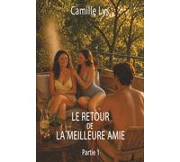 Le retour de la meilleure amie: Elle cherchait un homme bien, ils ont réveillé tous leurs fantasmes (Initiation de la meilleure amie)