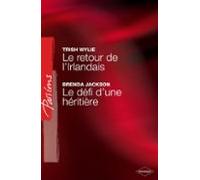 Le Retour De Lirlandais - Le Défi Dune Héritière (harlequin Passions)