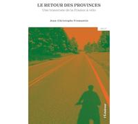 Le retour des provinces: Une traversée de la France à vélo