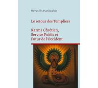 Le retour des Templiers: Karma Chrétien, Service Public et Futur de l'Occident: 3