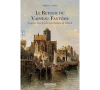 Le retour du vaisseau fantôme: Enquête dans le port hanséatique de Lübeck (Romans Historiques)