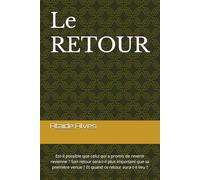 Le RETOUR: Est-il possible que celui qui a promis de revenir revienne ? Son retour sera-t-il plus important que sa première venue ? Et quand ce retour aura-t-il lieu ?