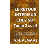 LE RETOUR INTÉRIEUR CHEZ SOI Tome 2 sur 3: Livre 15 de la Collection Bilingue Français-Anglais de l’Approche Diamant