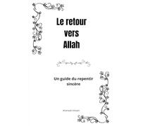 Le retour vers Allah: Un guide du repentir sincère