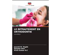 LE RETRAITEMENT EN ORTHODONTIE: UN APERÇU