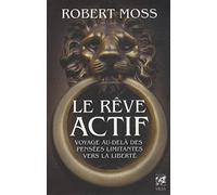 Le rêve actif: Voyage au-delà des pensées limitantes vers la liberté
