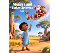 Le rêve de Moussa et le Père Noël: Livre de coloriage éducatif et magique pour enfants de 3 à 7 ans