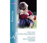 Le Rêve Dune Infirmière - Une Si Troublante Rencontre (harlequin Blanc